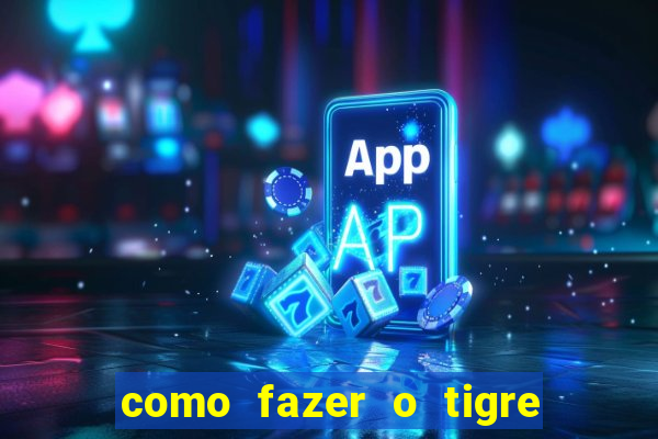 como fazer o tigre soltar a carta no fortune tiger